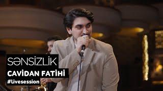 Cavidan Fatihi — Sənsizlik | Akustik