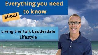 Moving to Fort Lauderdale. Everything you need to know about living the Fort Lauderdale Lifestyle.