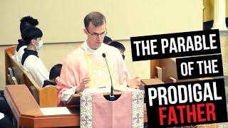 The Parable of the Prodigal Father | 4th Sunday of Lent Year C