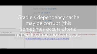 Gradle's dependency cache may be corrupt (this sometimes occurs after a network connection timeout.)