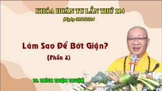 Làm Sao Để Bớt Giận? ( Phần 1)-TT. Thích Thiện Thuận- Khóa Huân Tu lần thứ 14 - Viện Chuyên Tu II ĐN