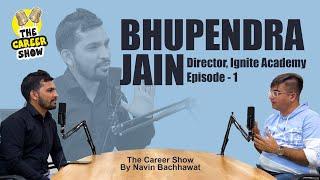 How to Build a Career as Teacher | Bhupendra Jain | The Career Show By Navin Bachhawat S1E1