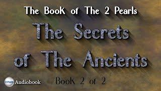 Book of The 2 Pearls - Secrets of The Ancients - Includes Previously Unknown Texts