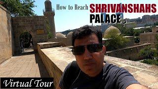 Shirvanshahs Palace Baku | How to reach? | Virtual Tour