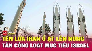 Tên lửa Iran như mưa đổ vào Israel: Cơn cuồng phong quyết liệt sau các cuộc không kích của Mỹ