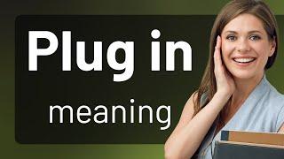 Understanding the Phrase "Plug In"