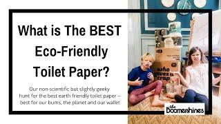 What is the BEST eco friendly toilet paper?  Why should you care?  We did an experiment to find out!