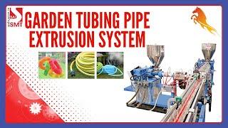 GARDEN TUBING PIPE EXTRUSION SYSTEM BY SMT