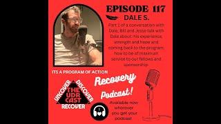 THEUDRCAST: E-117- w/ Dale S Part 1 | Recovery | Alcoholism | Drug Addiction | Addiction | God | AA