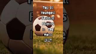 Top 10  Youngest Football Players In The World #shorts #footballers #top10