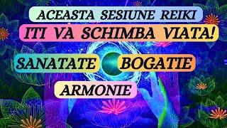 ACEASTA SESIUNE REIKI ITI VA SCHIMBA VIATA [SANATATE-ARMONIE-BOGATIE]
