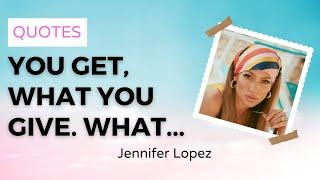 Jennifer Lopez Quotes - PillowQuotes 