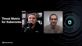Threat Matrix for Kubernetes | Azure Security Center in the Field #11
