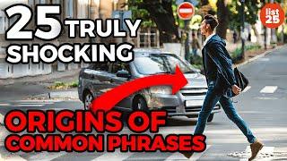 25 Truly SHOCKING Origins of Common Phrases