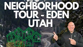 NEIGHBORHOOD TOUR - EDEN UTAH - OGDEN VALLEY