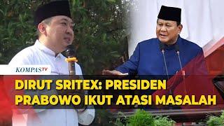 Dirut Sritex Iwan Kurniawan Lukminto: Presiden Prabowo Turunkan 4 Menteri Guna Bantu Permasalahan