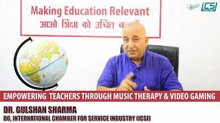 Music Therapy | Empowering Teachers and Youth | by Dr Gulshan Sharma DG #ICSI