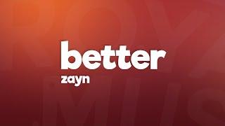 ZAYN - Better (Lyrics)