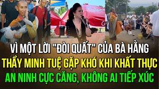 Vì bà P.Hằng, sư Minh Tuệ gặp khó khi khất thực. Chú bộ đội chia sẻ rất hay về thầy ngay tại Đại Nam