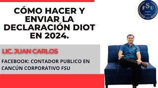 ¿CÓMO HACER Y ENVIAR LA DECLARACIÓN DIOT 2024?