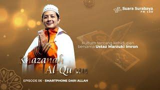 Khazanah Al-Qur'an - Smartphone dari Allah | Bersama Ustaz Marzuki Imron (Eps. 6)