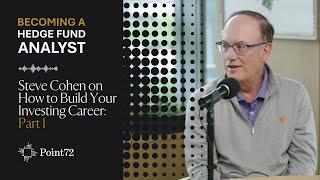 Steve Cohen on How to Build Your Investing Career: Part One