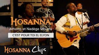 C'est pour toi El Elyon - Hosanna clips - Athoms et Nadège Mbuma