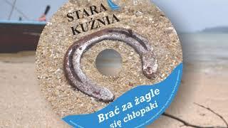 10 Dwaj bracia - Stara Kuźnia "Brać za żagle się chłopaki"