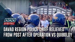 Davao region police chief relieved from post after operation vs Quiboloy | ANC