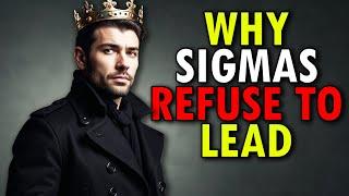 Why Sigma Males Are Born Leaders But Choose Not To Lead