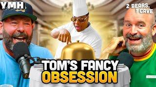 Tom's Fancy Chef Obsession | 2 Bears, 1 Cave Highlight