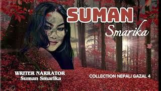 SUMAN SMARIKA || NEPALI GAZAL || PART 4