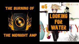 Looking for Water - David Bowie | The Burning of the Midnight Amp analysis