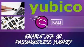 Debian Linux - Enable 2-Factor Authentication or Password-less Log In on Kali Linux with Yubikey