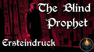 The Blind Prophet - Ersteindruck