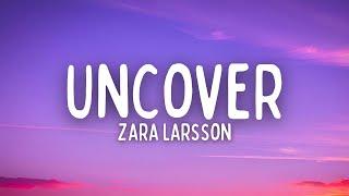 Zara Larsson - Uncover (Lyrics)