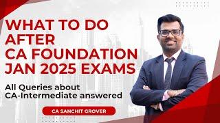 What to do after CA Foundation Jan 25 exams| Complete Guidance on How to prepare for CA Inter Jan 26