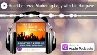 Heart-Centered Marketing Copy with Tad Hargrave