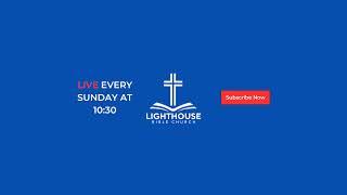 Lighthouse Bible Church - 10/13/2024