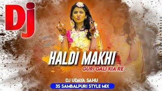 Haldi Makhi Guri Gali Kie Re || 3S Style Sambalpuri Mix || Dj Udaya Sahu