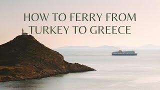 Greek Island Ferries - Ferries between Greece & Turkey