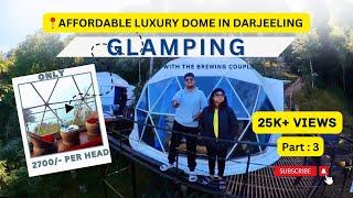 48hrs in the Most Viral Glamping Dome in Darjeeling |Glamp Inn |Best Offbeat place in North Bengal