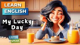 My Lucky Day  | Improve Your English | English Listening Skills - Speaking Skills.