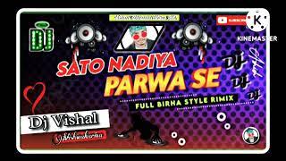 #Sato Nadiya #Parwa Se Bhojpuri #Kaharwa Dj #Vishal Vishwakarma Com 8112771135