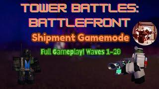 Tower Battles: Battlefront | Shipment Update | Full Gameplay (Waves 1-20) NO EDITS | Roblox