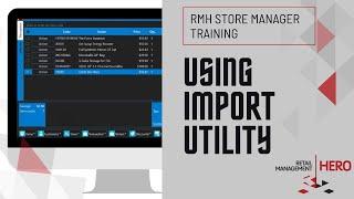 Using Import Utility in RMH Store Manager and Central Manager