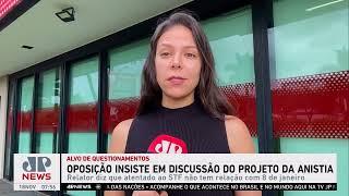 Oposição insiste em discussão do projeto da anistia; Deysi Cioccari analisa