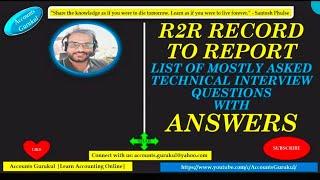 R2R RECORD TO REPORT:LIST OF MOSTLY ASKED TECHNICAL INTERVIEW QUESTIONS WITH ANSWERS