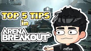 top 5 tips in playing #arenabreakout