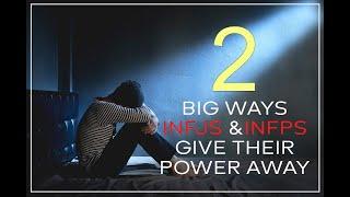 2 Big Ways INFJs and INFPs Give Their Power Away